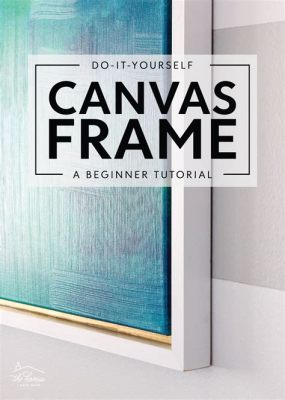 how to make a frame for canvas painting how do you decide on the right size and style of frame for your artwork?